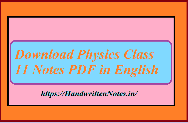 Download Physics Class 11 Notes PDF in English