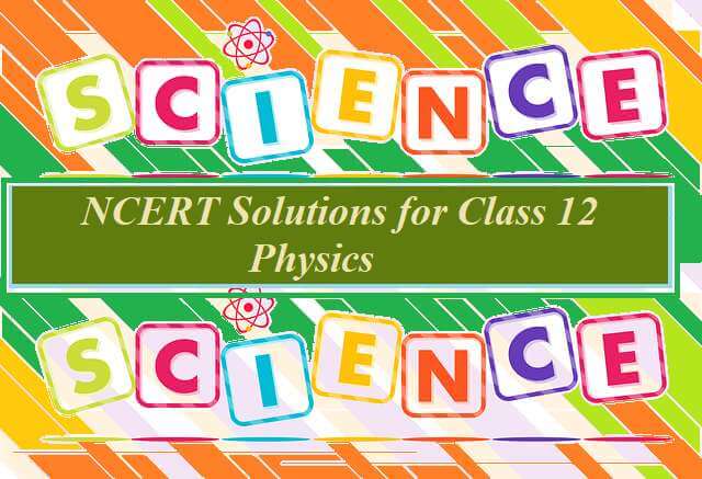 NCERT Solutions for Class 12 physics