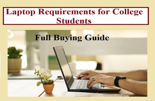 Laptop Requirements for College Students Full Buying Guide