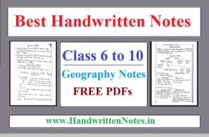 Download PDFs of Class 6 to 10 Geography Notes Free Handwritten Notes