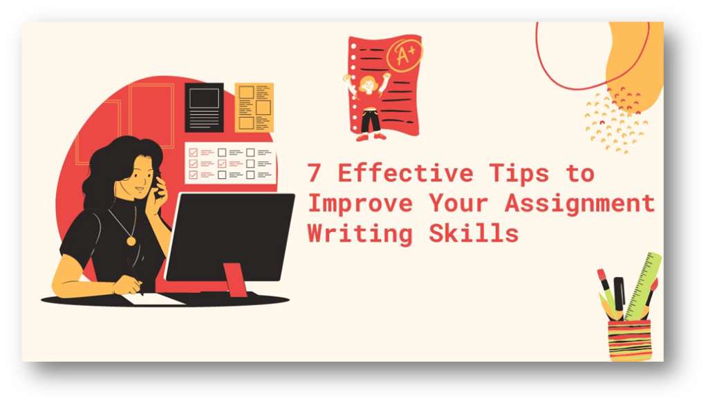 7 Effective Tips to Improve Your Assignment Writing Skills