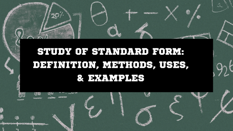 Study of Standard Form: Definition, Methods, Uses, & Examples